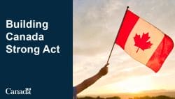Graphic announcing the Building Canada Strong Act with a Canadian flag on the right.