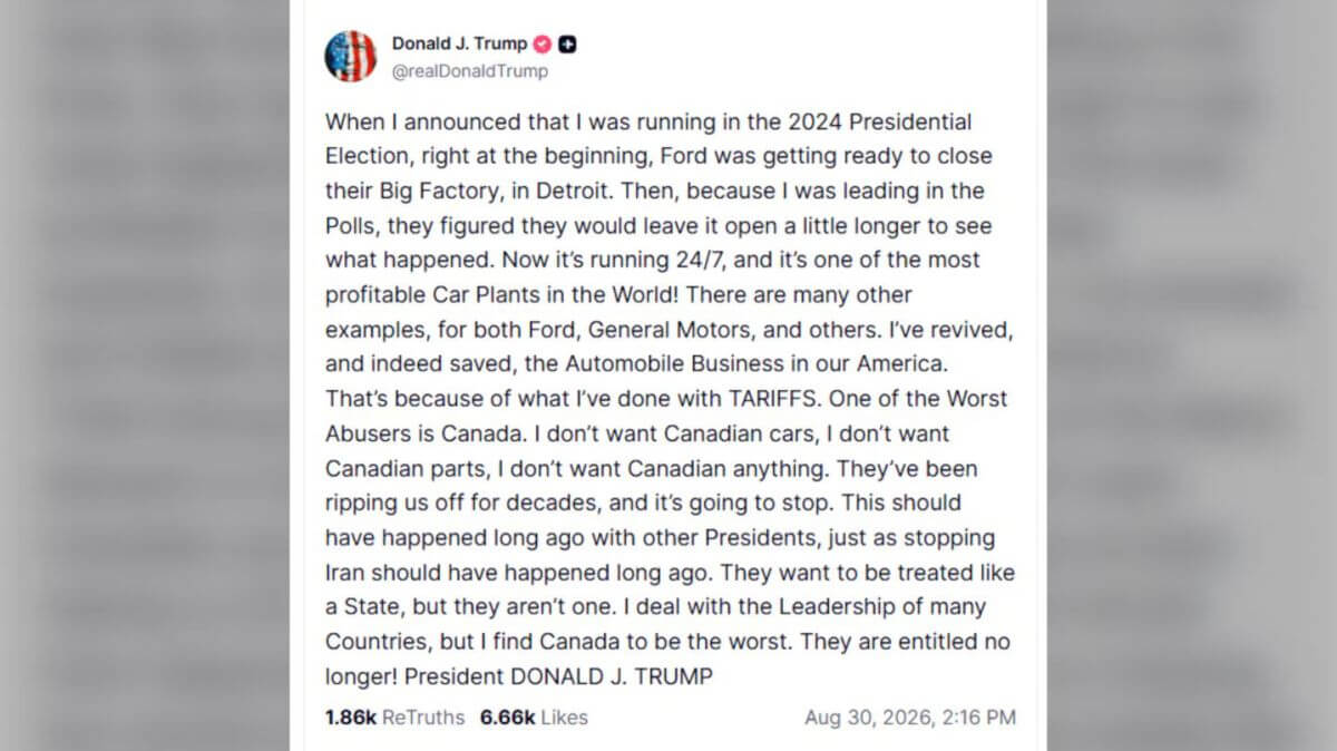 Screenshot of Donald J. Trump’s X/Twitter post arguing tariffs hurt Canada and praising the U.S. automobile industry, with timestamp Aug 30, 2026, 2:16 PM and engagement counts (1.86k ReTruths, 6.66k Likes).